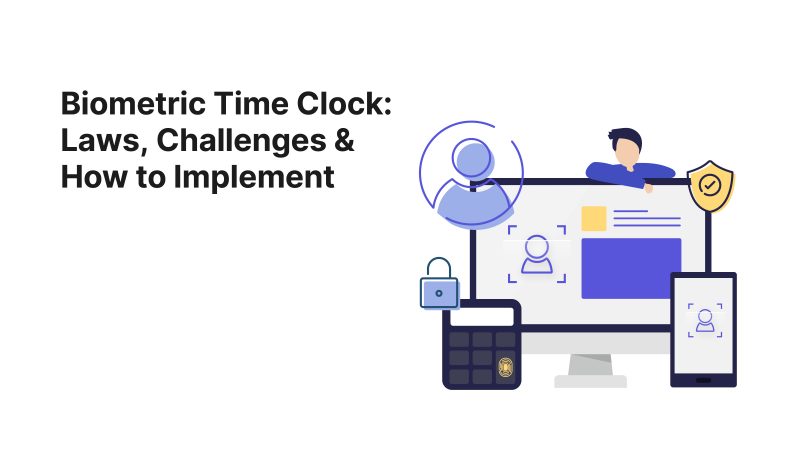 Biometric Time Clock Guide: Laws, Challenges & How to Implement - The